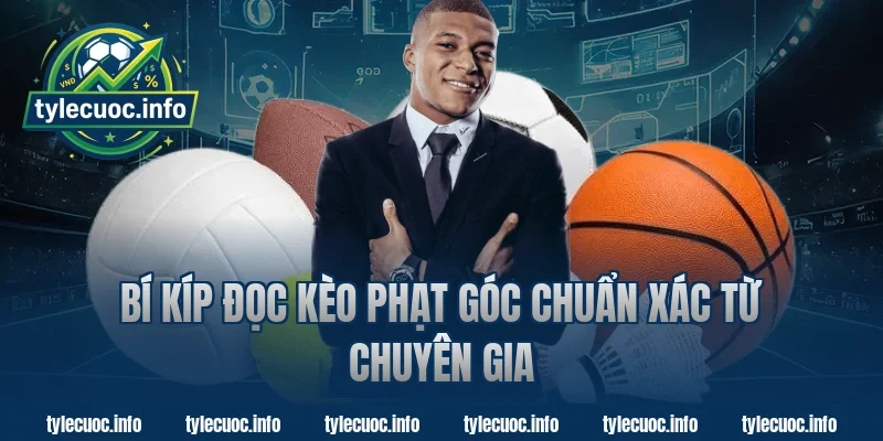 Bí Kíp Đọc Kèo Phạt Góc Chuẩn Xác Từ Chuyên Gia