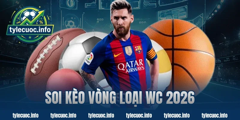 soi kèo vòng loại wc 2026