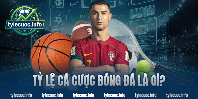 Tỷ lệ cá cược bóng đá là gì?